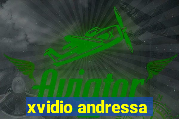 xvidio andressa